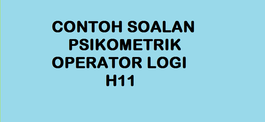 CONTOH SOALAN PSIKOMETRIK OPERATOR LOGI H11